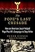 The Pope's Last Crusade: How an American Jesuit Helped Pope Pius XI's Campaign to Stop Hitler