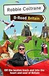 Robbie Coltrane's B-Road Britain Robbie Coltrane's B-Road Britain