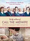 The Life and Times of Call the Midwife by Heidi Thomas The Life and Times of Call the Midwife by Heidi Thomas
