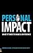 Personal Impact: What It Ta...