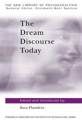 The Dream Discourse Today (The New Library of Psychoanalysis)