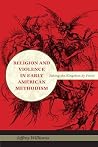 Religion and Violence in Early American Methodism: Taking the Kingdom by Force (Religion in North America) Religion and Violence in Early American Methodism: Taking the Kingdom by Force (Religion in North America)