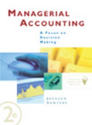 Managerial Accounting: A Focus On Decision Making