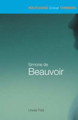 Simone de Beauvoir (Routledge Critical Thinkers)