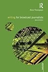 Writing for Broadcast Journalists by Rick Thompson
