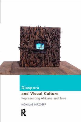 Diaspora and Visual Culture: Representing Africans and Jews (Paperback)