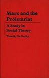 Marx and the Proletariat: A Study in Social Theory (Contributions in Political Science)