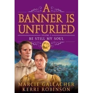 Be Still My Soul (A Banner is Unfurled, #2)