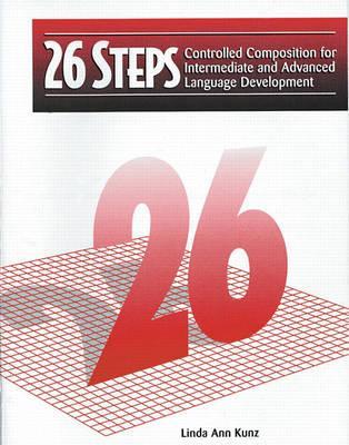 26 Steps: Controlled Composition for Intermediate and Advanced Language Development (Student Book)