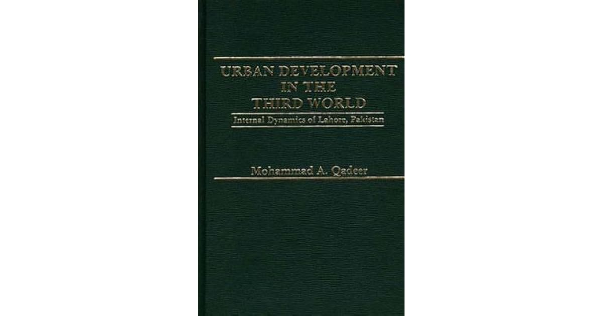 Urbanization in the Third World A Case Study of Lahore, Pakistan by