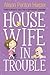 Housewife in Trouble (House...