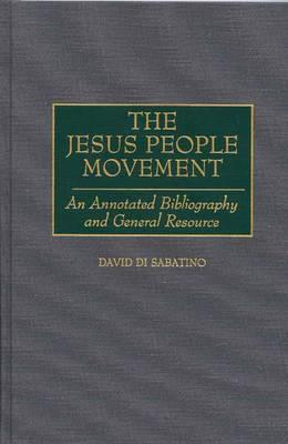The Jesus People Movement: An Annotated Bibliography and General Resource