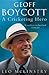 Geoff Boycott by Leo McKinstry Geoff Boycott by Leo McKinstry