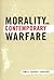 Morality and Contemporary Warfare