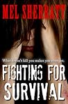 Fighting for Survival by Mel Sherratt Fighting for Survival by Mel Sherratt
