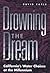 Drowning the Dream: Califor...