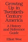 Growing Up in Twentieth-Century America: A History and Reference Guide (367)