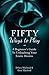 Fifty Ways to Play