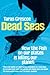 Dead Seas by Taras Grescoe