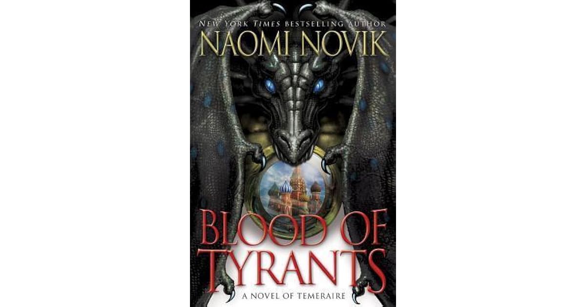 Blood Of Tyrants Temeraire 8 By Naomi Novik