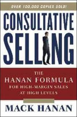Consultative Selling: The Hanan Formula for High-Margin Sales at High Levels