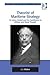 Theorist of Maritime Strategy: Sir Julian Corbett and his Contribution to Military and Naval Thought (Corbett Centre for Maritime Policy Studies Series)