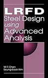 LRFD Steel Design Using Advanced Analysis (New Directions in Civil Engineering) LRFD Steel Design Using Advanced Analysis (New Directions in Civil Engineering)