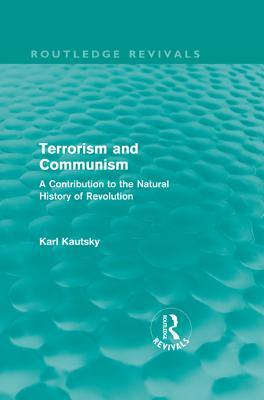 Terrorism and Communism: A Contribution to the Natural History of Revolution (Routledge Revivals)