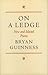 On A Ledge: New and Selecte...