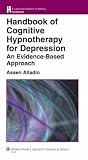 Handbook of Cognitive Hypnotherapy for Depression: An Evidence-based Approach Handbook of Cognitive Hypnotherapy for Depression: An Evidence-based Approach