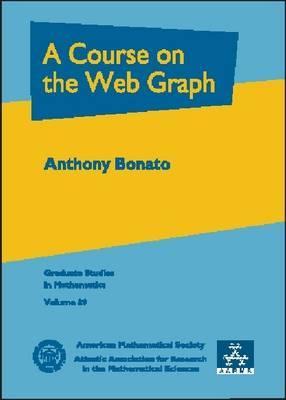 A Course on the Web Graph (Graduate Studies in Mathematics, 89)
