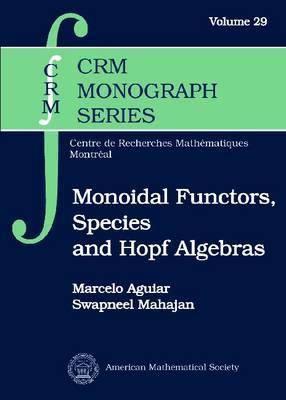 Monoidal Functors, Species and Hopf Algebras (Hardcover)