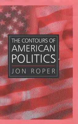 The Contours of American Politics: An Introduction