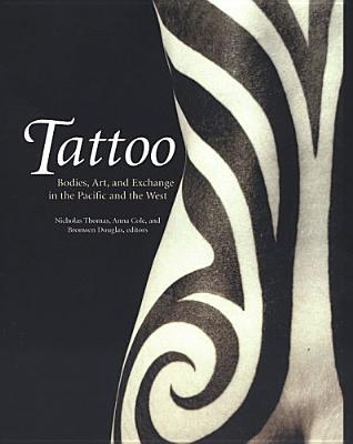 Tattoo: Bodies, Art, and Exchange in the Pacific and the West - History of Tatooing