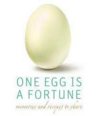 One Egg Is a Fortune: Memories and Recipes to Share-Featuring 50 Prominent People from Around the Globe Sharing their Nostalgic Recipes and Anicdotes (Paperback)