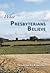 What Presbyterians Believe