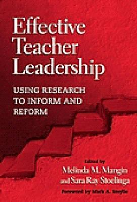 Effective Teacher Leadership: Using Research to Inform and Reform