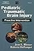 Pediatric Traumatic Brain Injury: Proactive Intervention