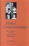 Perfect Companionship: Ellen Glasgow's Selected Correspondence with Women