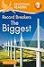 Record Breakers - The Biggest