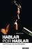 Hablar por hablar: historia...