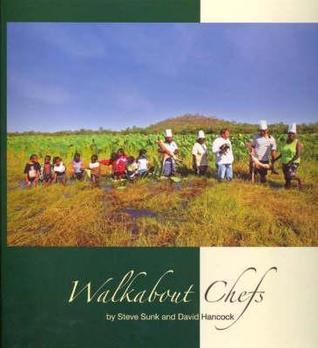 Walkabout Chefs: A Fresh Look at Aboriginal Bush Food