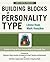 Building Blocks of Personality Type: A Guide to Using the Eight-Process Model of Personality Type