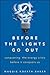Before the Lights Go Out: Conquering the Energy Crisis Before It Conquers Us