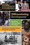 Differentiating Development: Beyond an Anthropology of Critique