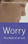 Worry : The Root of All Evil Worry : The Root of All Evil