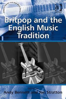 Britpop and the English Music Tradition (Ashgate Popular and Folk Music Series)
