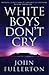 White Boys Don't Cry