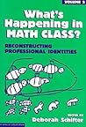 What's Happening in Math Class, Volume 2: Reconstructing Professional Identities (the series on school reform)