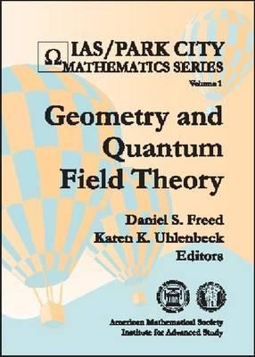 Geometry and Quantum Field Theory: June 22-July 20, 1991, Park City, Utah (Ias/Park City Mathematics, Vol 1)